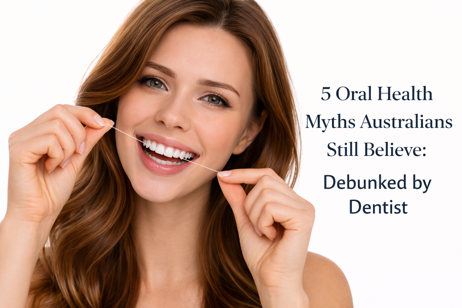5 Oral Health Myths Australians Still Believe